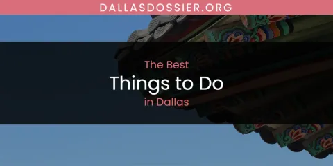 The Absolute Best Things to Do in Dallas