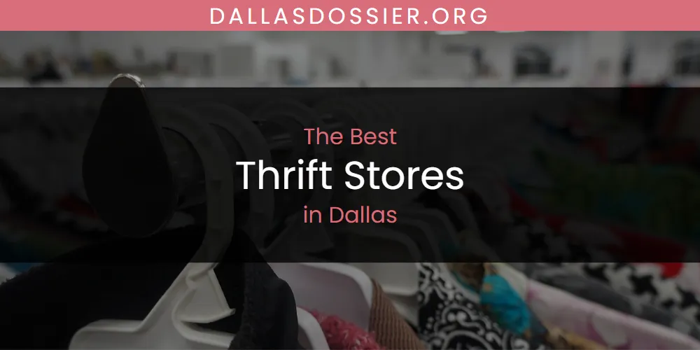 The Absolute Best Thrift Stores in Dallas  [Updated 2025]