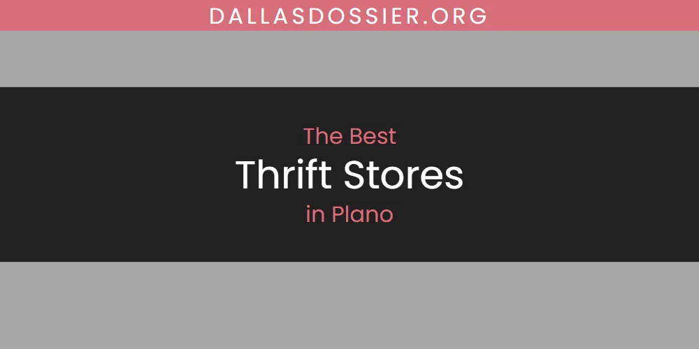 Discover the Best Thrift Stores in Plano (2026)