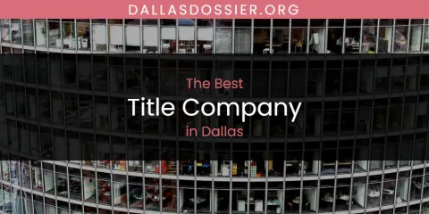 The Absolute Best Title Company in Dallas
