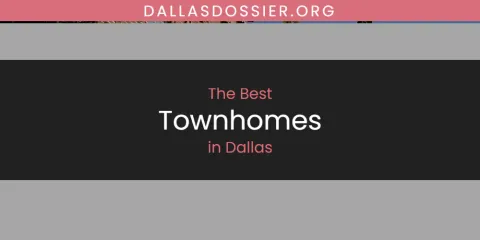 The Absolute Best Townhomes in Dallas