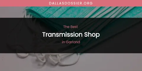 The Absolute Best Transmission Shop in Garland