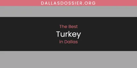 The Absolute Best Turkey in Dallas