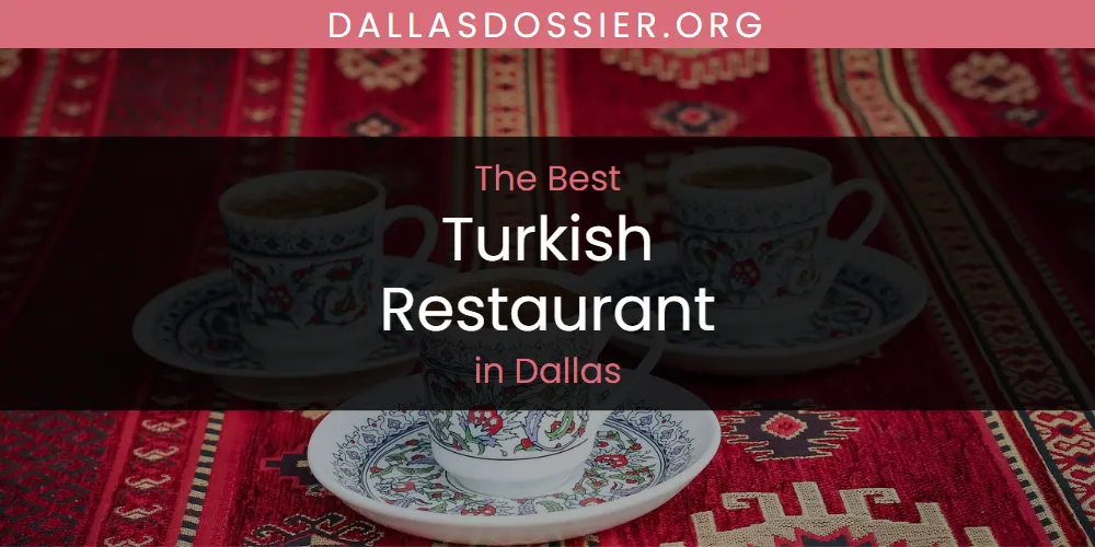 The Absolute Best Turkish Restaurant in Dallas  [Updated 2025]