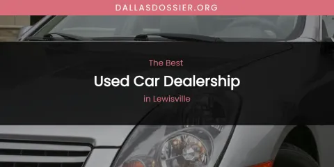 Lewisville's Best Used Car Dealership