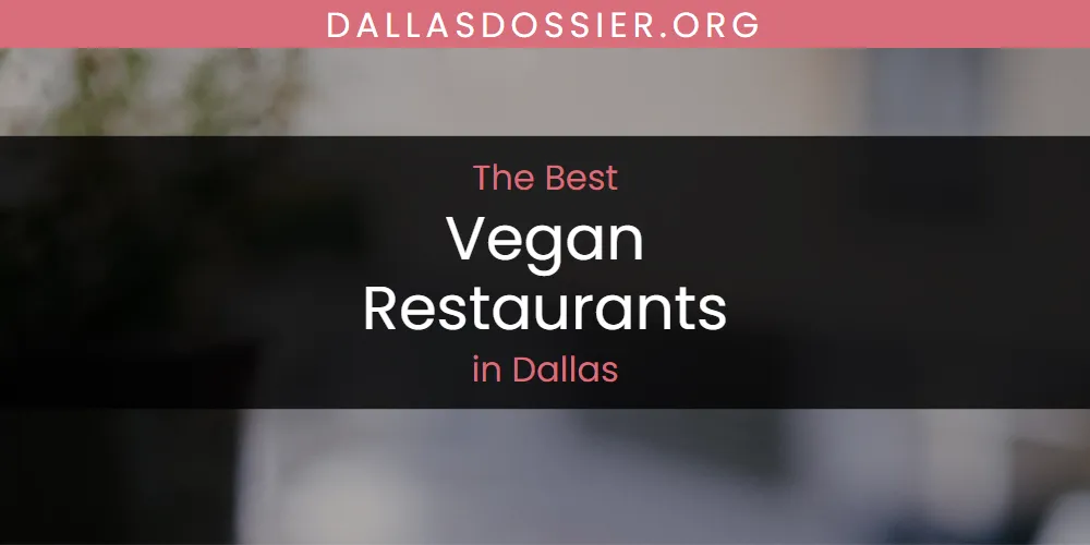 The Absolute Best Vegan Restaurants in Dallas  [Updated 2025]