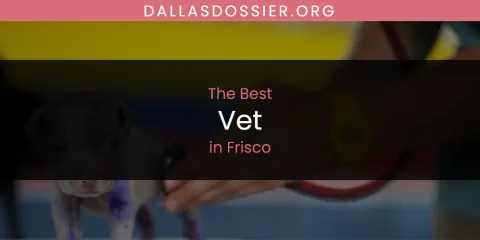 The Absolute Best Vet in Frisco