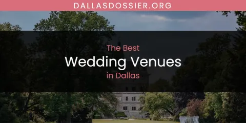 The Best Wedding Venues in Dallas