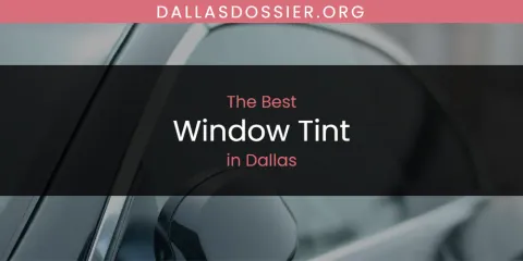 Best Window Tint in Dallas: Complete Guide