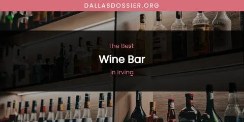 The Absolute Best Wine Bar in Irving