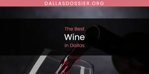The Absolute Best Wine in Dallas