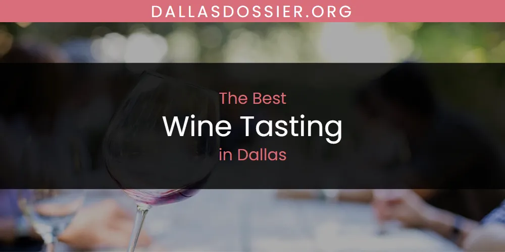 The Absolute Best Wine Tasting in Dallas  [Updated 2025]