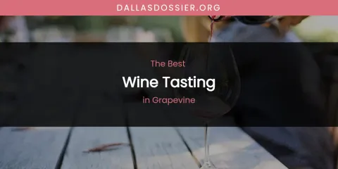 The Absolute Best Wine Tasting in Grapevine