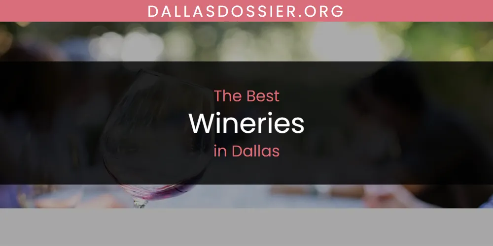 The Absolute Best Wineries in Dallas  [Updated 2025]