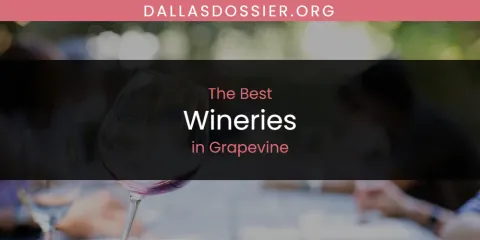 Discover the Best Wineries in Grapevine